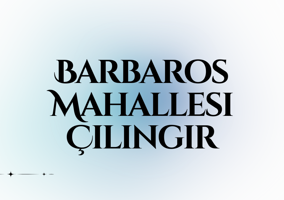 Barbaros Mahallesi Çilingir